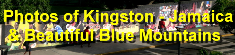 Click here to visit our Photo Gallery of Kingston, Jamaica and the Beautiful Blue Mountains