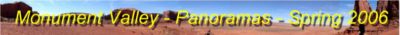 Click here for some fantastic panoramas of the famous Monument Valley on the Utah and Arizona State Borders, in the Navajo Indian Reservation